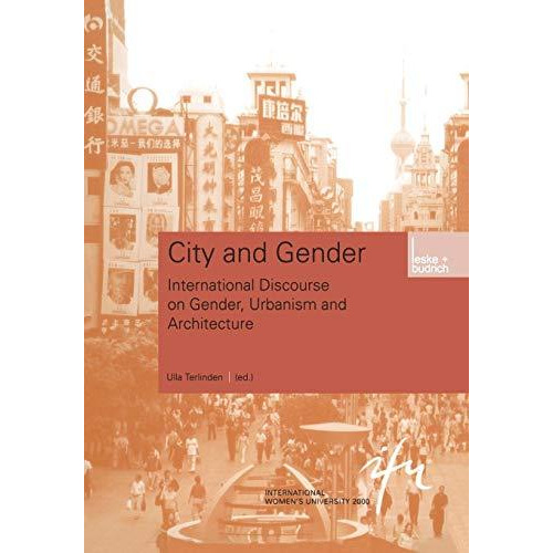 City and Gender: Intercultural Discourse on Gender, Urbanism and Architecture [Paperback]