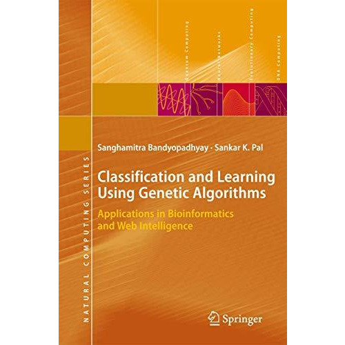 Classification and Learning Using Genetic Algorithms: Applications in Bioinforma [Paperback]