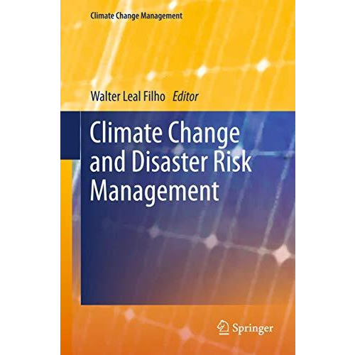 Climate Change and Disaster Risk Management [Hardcover]