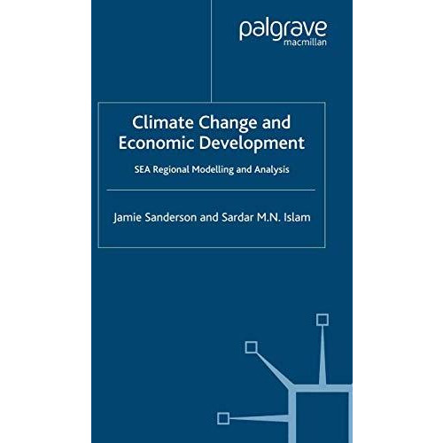 Climate Change and Economic Development: SEA Regional Modelling and Analysis [Paperback]