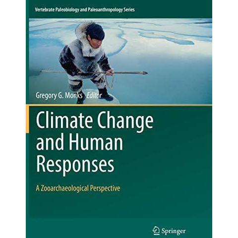 Climate Change and Human Responses: A Zooarchaeological Perspective [Paperback]