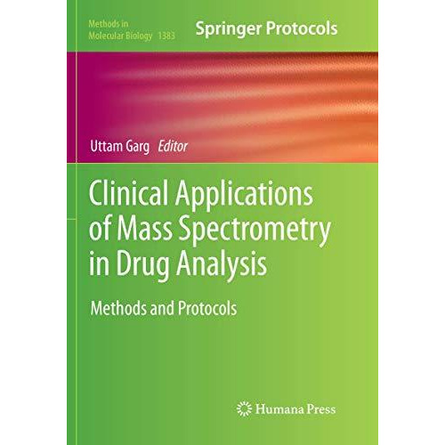 Clinical Applications of Mass Spectrometry in Drug Analysis: Methods and Protoco [Paperback]