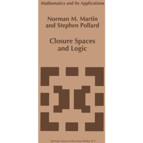 Closure Spaces and Logic [Hardcover]