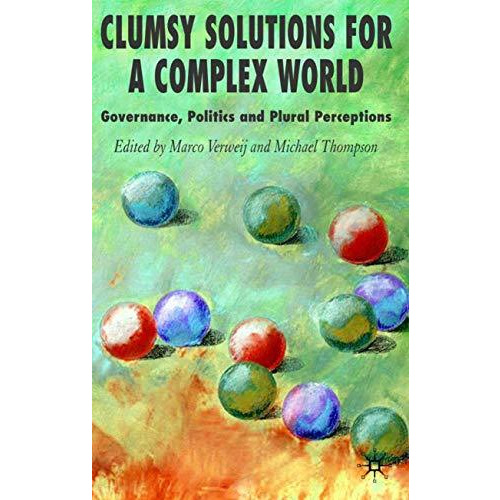 Clumsy Solutions for a Complex World: Governance, Politics and Plural Perception [Hardcover]