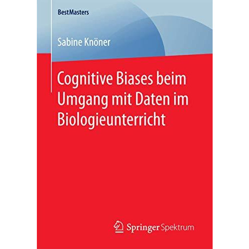 Cognitive Biases beim Umgang mit Daten im Biologieunterricht [Paperback]