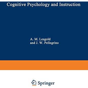 Cognitive Psychology and Instruction [Paperback]