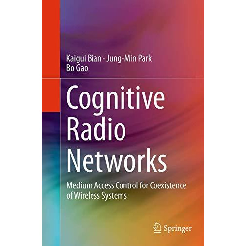 Cognitive Radio Networks: Medium Access Control for Coexistence of Wireless Syst [Paperback]