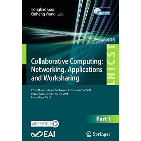 Collaborative Computing: Networking, Applications and Worksharing: 17th EAI Inte [Paperback]