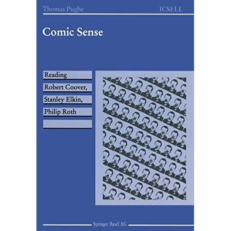 Comic Sense: Reading Robert Coover, Stanley Elkin, Philip Roth [Paperback]