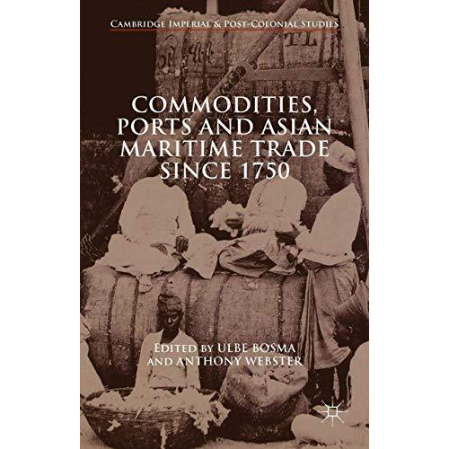 Commodities, Ports and Asian Maritime Trade Since 1750 [Hardcover]