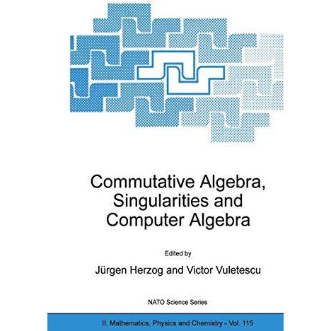 Commutative Algebra, Singularities and Computer Algebra: Proceedings of the NATO [Paperback]