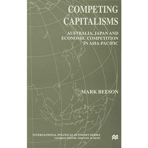 Competing Capitalisms: Australia, Japan and Economic Competition in the Asia Pac [Hardcover]