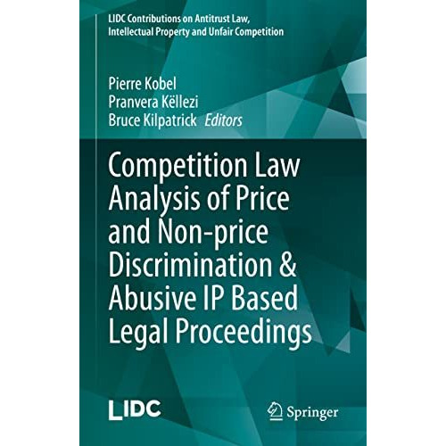 Competition Law Analysis of Price and Non-price Discrimination & Abusive IP  [Hardcover]