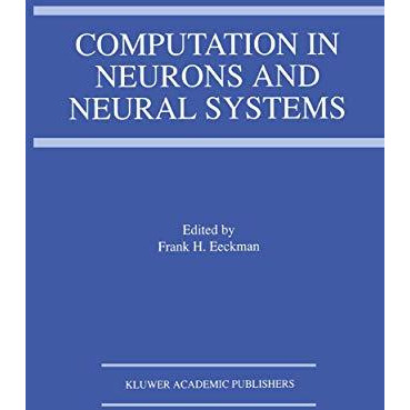 Computation in Neurons and Neural Systems [Paperback]