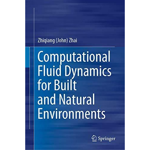 Computational Fluid Dynamics for Built and Natural Environments [Hardcover]