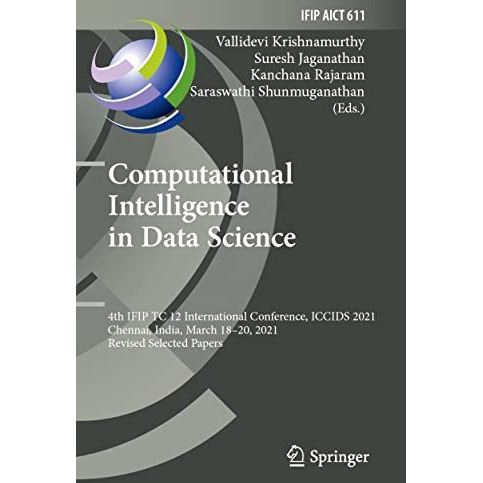 Computational Intelligence in Data Science: 4th IFIP TC 12 International Confere [Paperback]