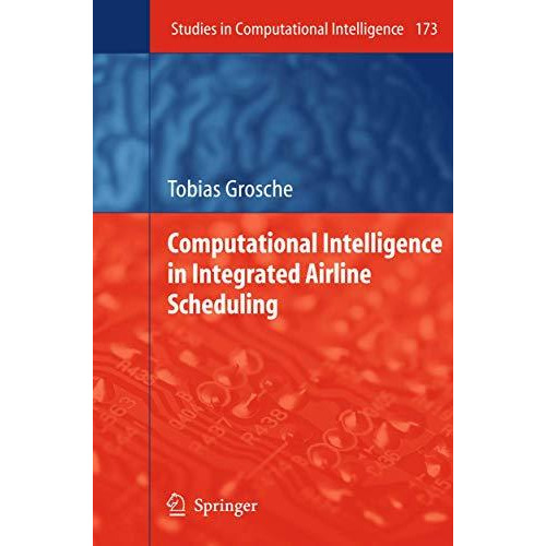 Computational Intelligence in Integrated Airline Scheduling [Paperback]