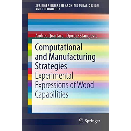 Computational and Manufacturing Strategies: Experimental Expressions of Wood Cap [Paperback]