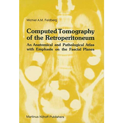 Computed Tomography of the Retroperitoneum: An Anatomical and Pathological Atlas [Hardcover]