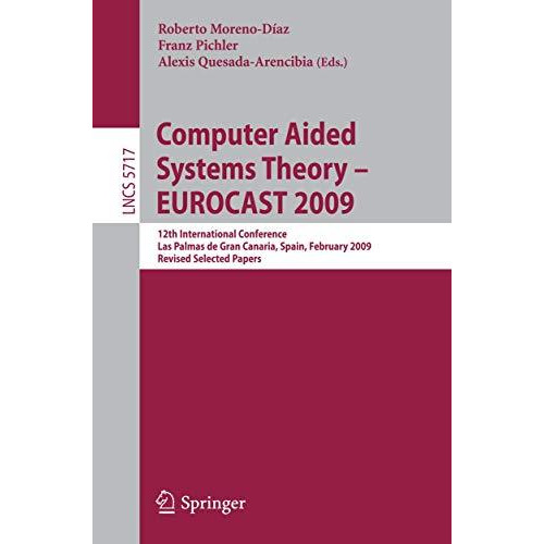 Computer Aided Systems Theory - EUROCAST 2009: 12th International Conference, La [Paperback]