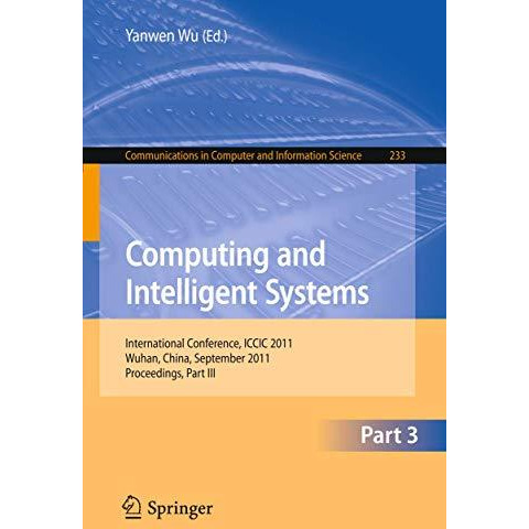 Computing and Intelligent Systems: International Conference, ICCIC 2011, held in [Paperback]