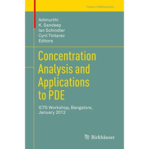 Concentration Analysis and Applications to PDE: ICTS Workshop, Bangalore, Januar [Hardcover]