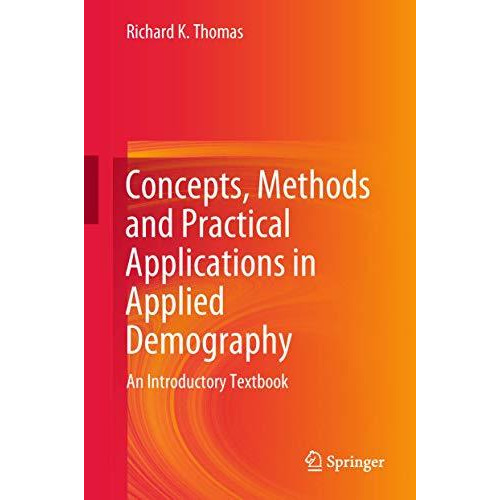 Concepts, Methods and Practical Applications in Applied Demography: An Introduct [Hardcover]