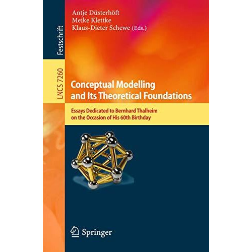 Conceptual Modelling and Its Theoretical Foundations: Essays Dedicated to Bernha [Paperback]