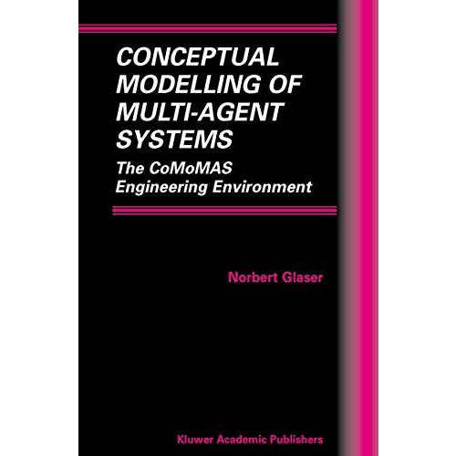 Conceptual Modelling of Multi-Agent Systems: The CoMoMAS Engineering Environment [Paperback]