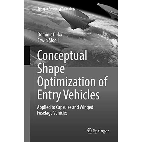 Conceptual Shape Optimization of Entry Vehicles: Applied to Capsules and Winged  [Paperback]