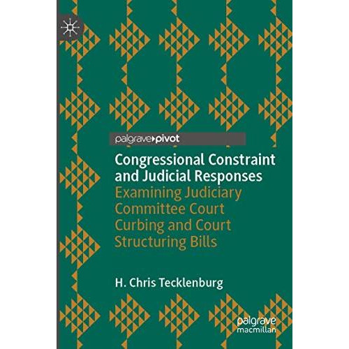 Congressional Constraint and Judicial Responses: Examining Judiciary Committee C [Paperback]