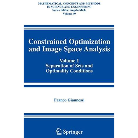 Constrained Optimization and Image Space Analysis: Volume 1: Separation of Sets  [Paperback]