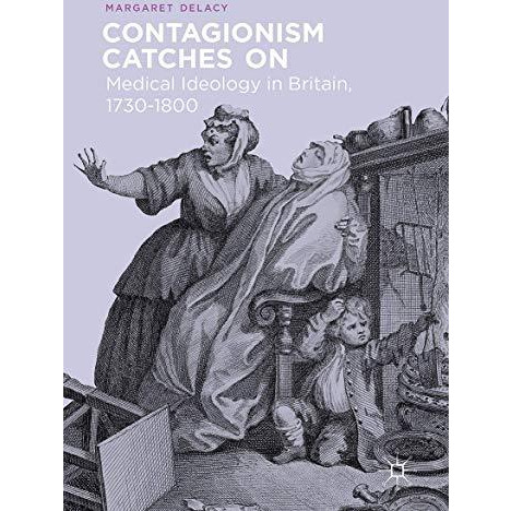 Contagionism Catches On: Medical Ideology in Britain, 1730-1800 [Hardcover]