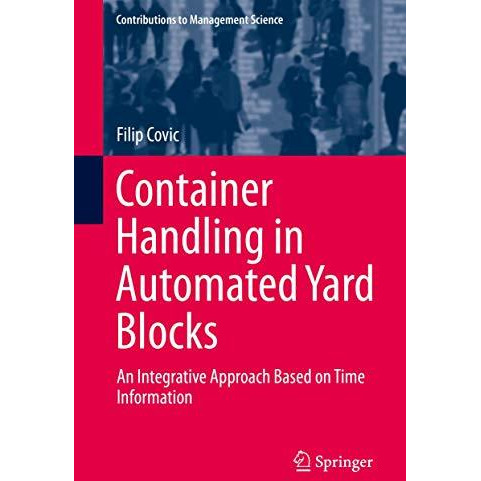 Container Handling in Automated Yard Blocks: An Integrative Approach Based on Ti [Hardcover]