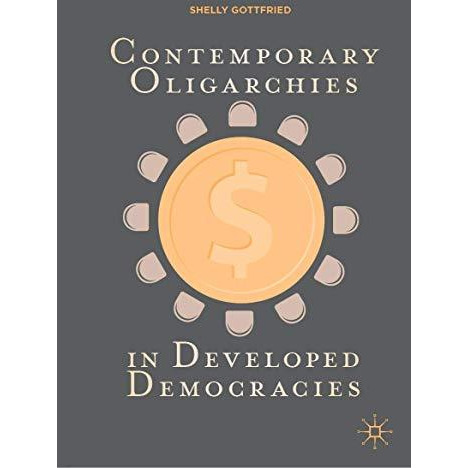 Contemporary Oligarchies in Developed Democracies [Hardcover]