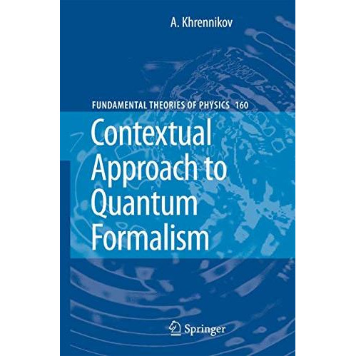 Contextual Approach to Quantum Formalism [Hardcover]