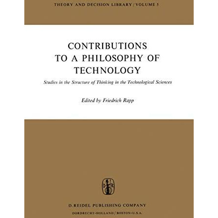 Contributions to a Philosophy of Technology: Studies in the Structure of Thinkin [Hardcover]