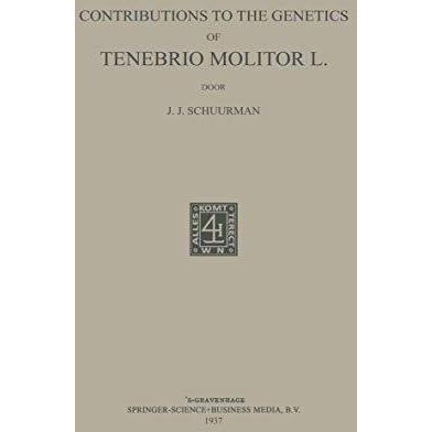 Contributions to the Genetics of Tenebrio Molitor L [Paperback]