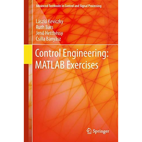 Control Engineering: MATLAB Exercises [Hardcover]