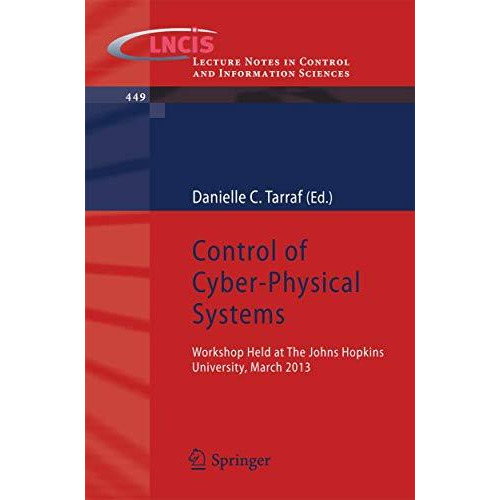 Control of Cyber-Physical Systems: Workshop held at Johns Hopkins University, Ma [Paperback]