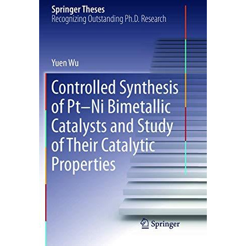 Controlled Synthesis of Pt-Ni Bimetallic Catalysts and Study of Their Catalytic  [Paperback]