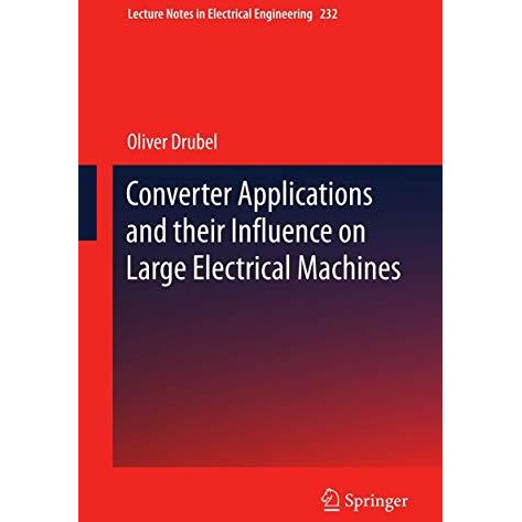 Converter Applications and their Influence on Large Electrical Machines [Paperback]