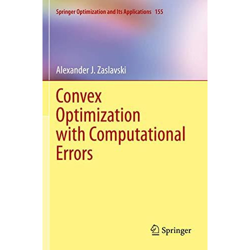 Convex Optimization with Computational Errors [Paperback]