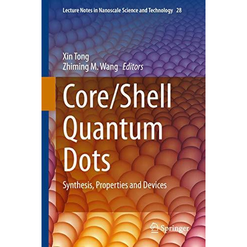 Core/Shell Quantum Dots: Synthesis, Properties and Devices [Hardcover]