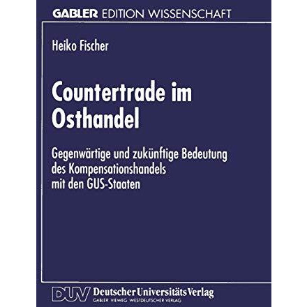 Countertrade im Osthandel: Gegenw?rtige und zuk?nftige Bedeutung des Kompensatio [Paperback]