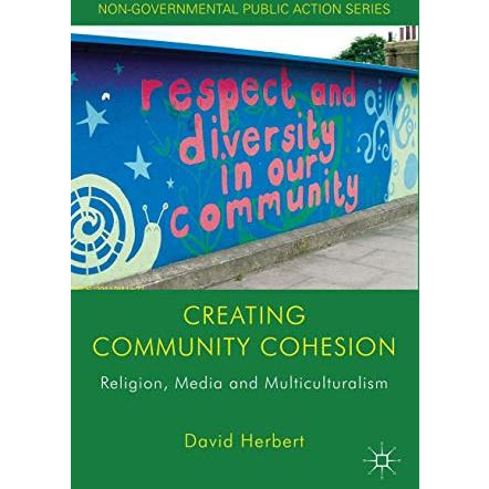 Creating Community Cohesion: Religion, Media and Multiculturalism [Hardcover]