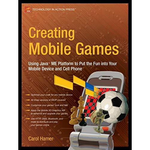 Creating Mobile Games: Using Java ME Platform to Put the Fun into Your Mobile De [Paperback]