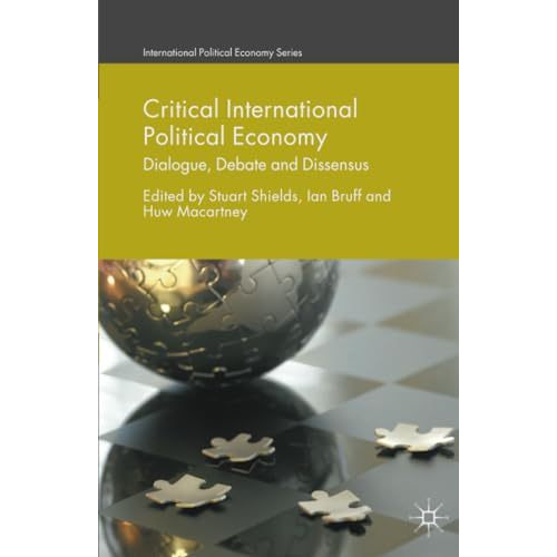 Critical International Political Economy: Dialogue, Debate and Dissensus [Paperback]