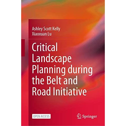 Critical Landscape Planning during the Belt and Road Initiative [Hardcover]