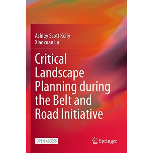 Critical Landscape Planning during the Belt and Road Initiative [Paperback]